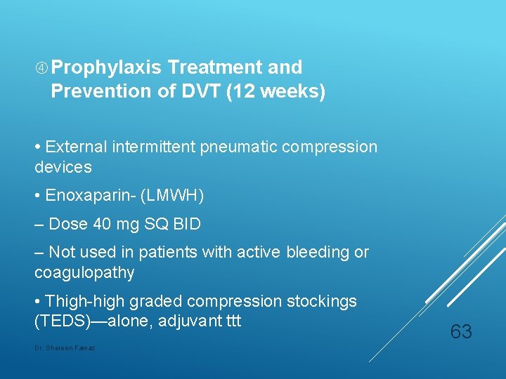  Prophylaxis Treatment and Prevention of DVT (12 weeks) • External intermittent pneumatic compression