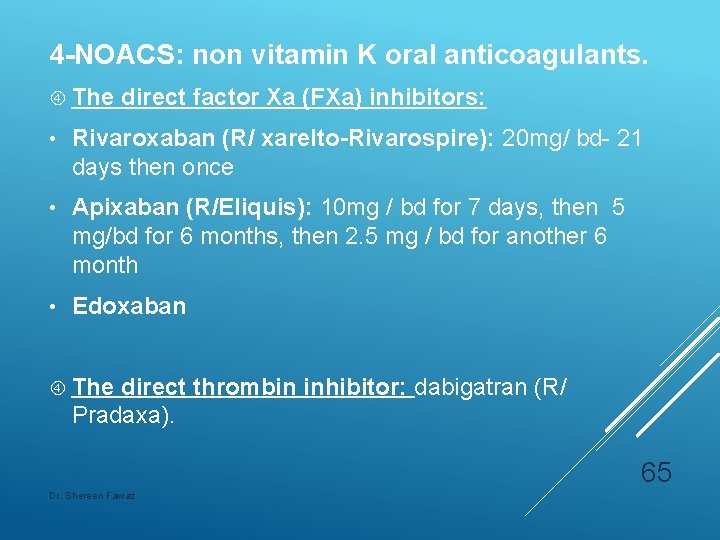 4 -NOACS: non vitamin K oral anticoagulants. The direct factor Xa (FXa) inhibitors: •