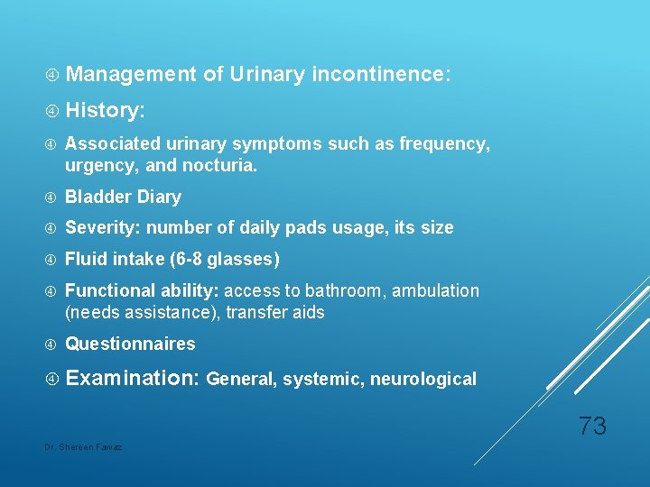  Management of Urinary incontinence: History: Associated urinary symptoms such as frequency, urgency, and