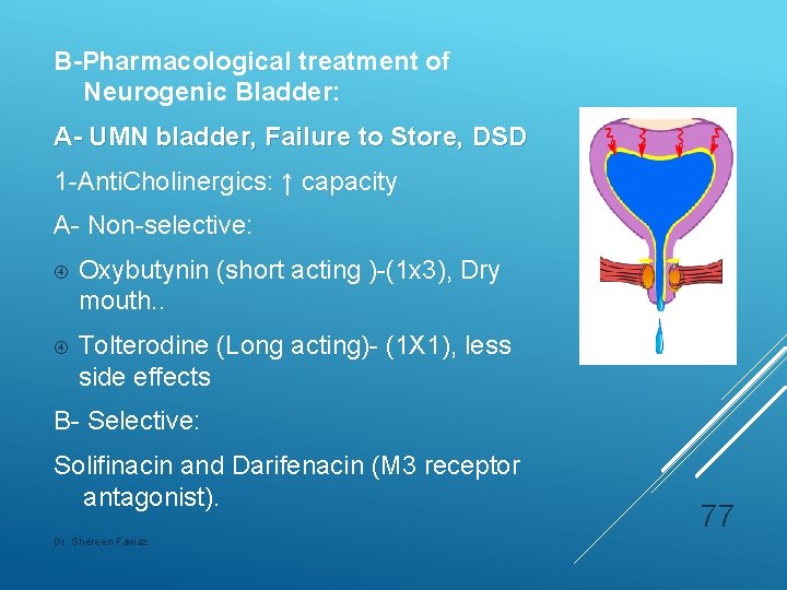 B-Pharmacological treatment of Neurogenic Bladder: A- UMN bladder, Failure to Store, DSD 1 -Anti.