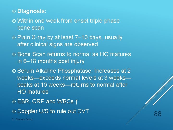  Diagnosis: Within one week from onset triple phase bone scan Plain X-ray by