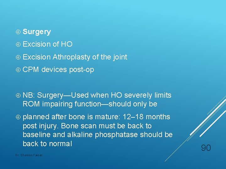  Surgery Excision of HO Excision Athroplasty of the joint CPM devices post-op NB: