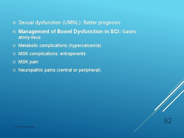  Sexual dysfunction (UMNL): Better prognosis Management of Bowel Dysfunction in SCI: Gastric atony-ileus