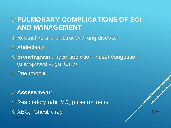  PULMONARY COMPLICATIONS OF SCI AND MANAGEMENT Restrictive and obstructive lung disease Atelectasis Bronchspasm,