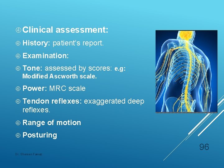  Clinical History: assessment: patient’s report. Examination: Tone: assessed by scores: e. g: Modified