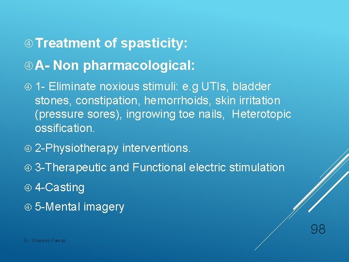  Treatment A- of spasticity: Non pharmacological: 1 - Eliminate noxious stimuli: e. g