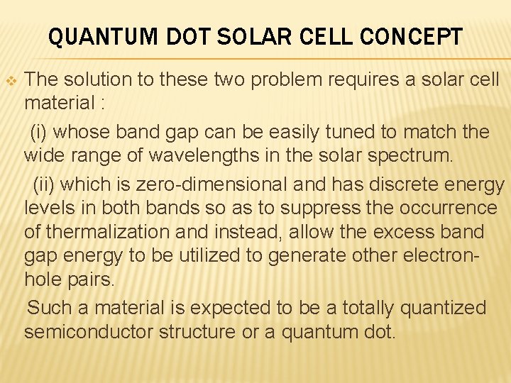 QUANTUM DOT SOLAR CELL CONCEPT v The solution to these two problem requires a
