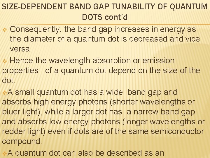 SIZE-DEPENDENT BAND GAP TUNABILITY OF QUANTUM DOTS cont’d Consequently, the band gap increases in