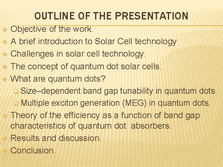OUTLINE OF THE PRESENTATION v v v v Objective of the work. A brief