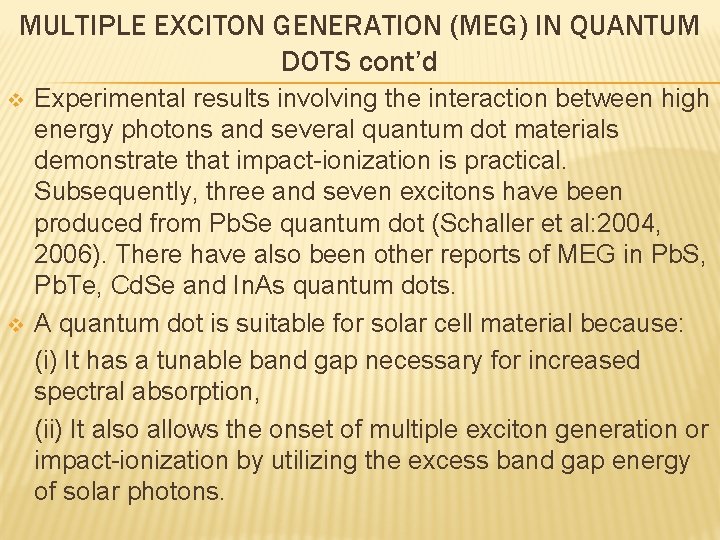 MULTIPLE EXCITON GENERATION (MEG) IN QUANTUM DOTS cont’d v v Experimental results involving the