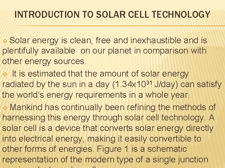 INTRODUCTION TO SOLAR CELL TECHNOLOGY v Solar energy is clean, free and inexhaustible and