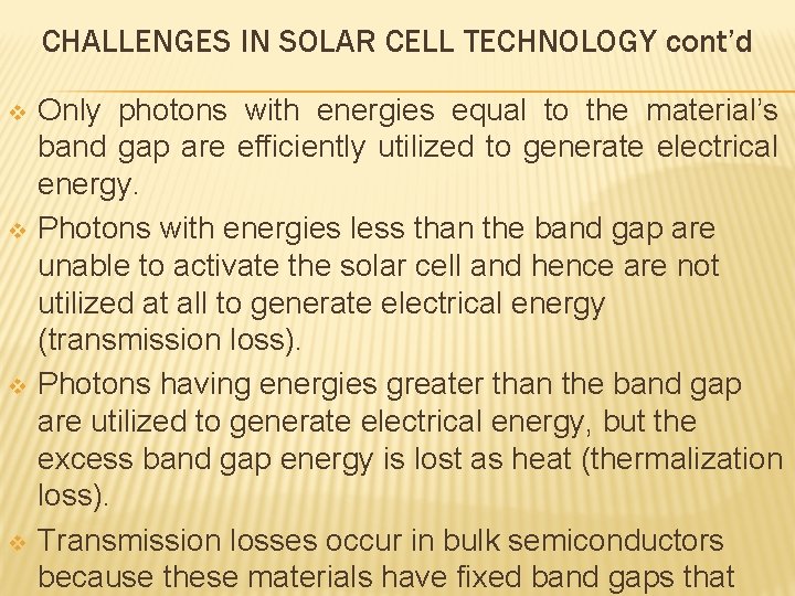 CHALLENGES IN SOLAR CELL TECHNOLOGY cont’d v v Only photons with energies equal to