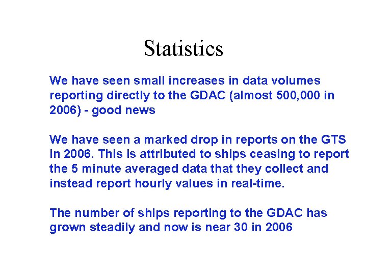 Statistics We have seen small increases in data volumes reporting directly to the GDAC