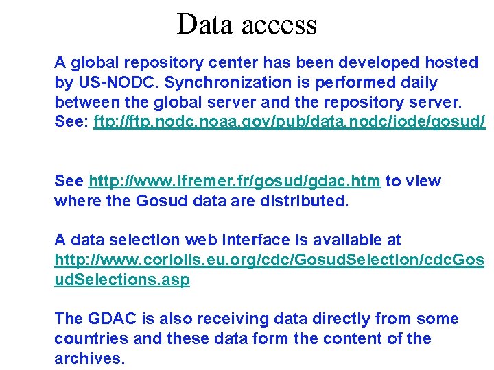 Data access A global repository center has been developed hosted by US-NODC. Synchronization is