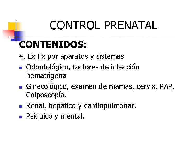 CONTROL PRENATAL CONTENIDOS: 4. Ex Fx por aparatos y sistemas n Odontológico, factores de