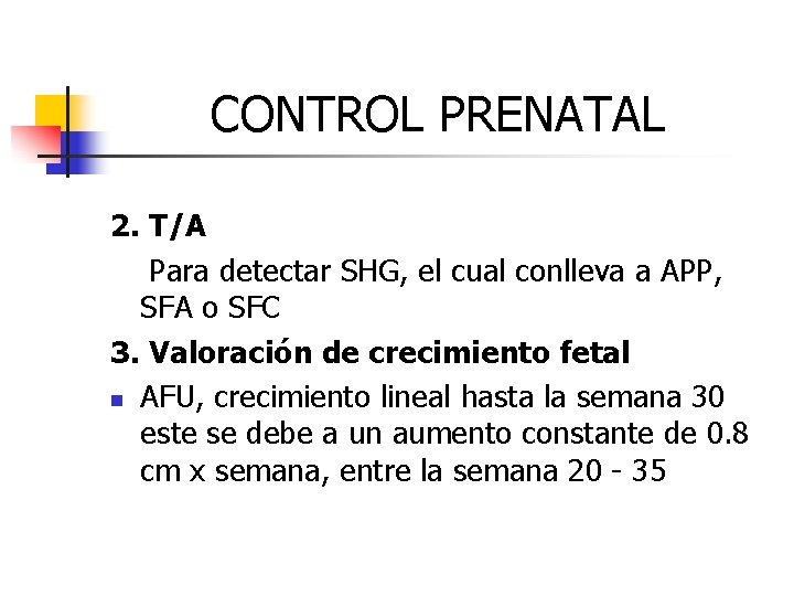 CONTROL PRENATAL 2. T/A Para detectar SHG, el cual conlleva a APP, SFA o