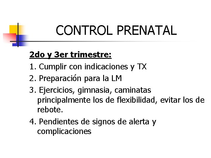 CONTROL PRENATAL 2 do y 3 er trimestre: 1. Cumplir con indicaciones y TX