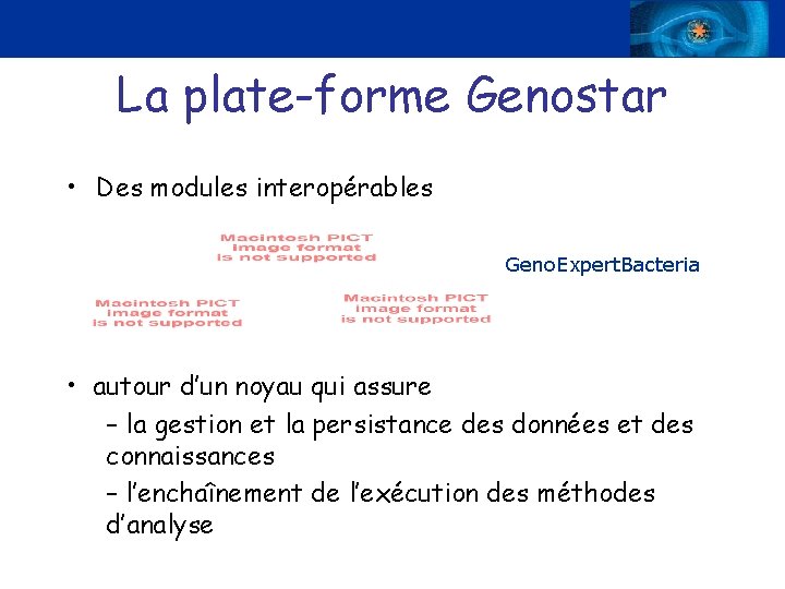 La plate-forme Genostar • Des modules interopérables Geno. Expert. Bacteria • autour d’un noyau