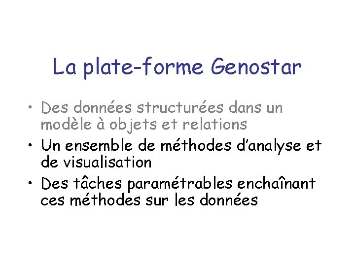 La plate-forme Genostar • Des données structurées dans un modèle à objets et relations