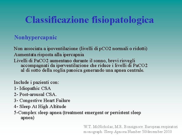 Classificazione fisiopatologica Nonhypercapnic Non associata a ipoventilazione (livelli di p. CO 2 normali o