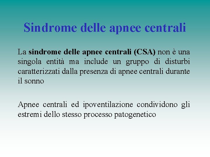 Sindrome delle apnee centrali La sindrome delle apnee centrali (CSA) non è una singola Sindrome delle apnee centrali La sindrome delle apnee centrali (CSA) non è una singola