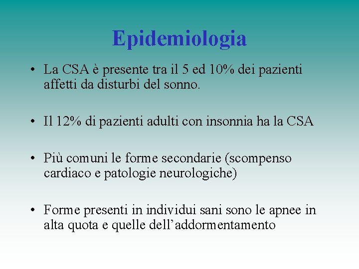 Epidemiologia • La CSA è presente tra il 5 ed 10% dei pazienti affetti
