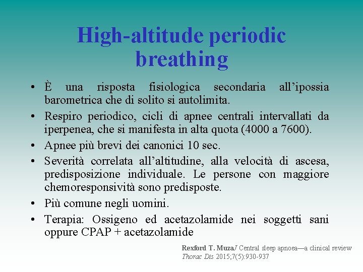High-altitude periodic breathing • È una risposta fisiologica secondaria all’ipossia barometrica che di solito High-altitude periodic breathing • È una risposta fisiologica secondaria all’ipossia barometrica che di solito