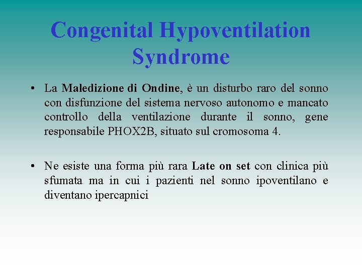 Congenital Hypoventilation Syndrome • La Maledizione di Ondine, è un disturbo raro del sonno Congenital Hypoventilation Syndrome • La Maledizione di Ondine, è un disturbo raro del sonno