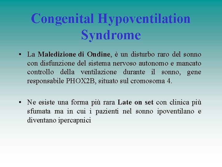 Congenital Hypoventilation Syndrome • La Maledizione di Ondine, è un disturbo raro del sonno