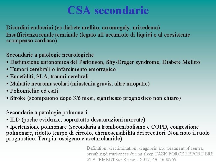 CSA secondarie Disordini endocrini (es diabete mellito, acromegaly, mixedema) Insufficienza renale terminale (legato all’accumolo CSA secondarie Disordini endocrini (es diabete mellito, acromegaly, mixedema) Insufficienza renale terminale (legato all’accumolo