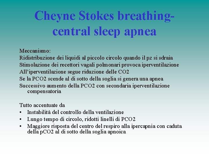 Cheyne Stokes breathingcentral sleep apnea Meccanismo: Ridistribuzione dei liquidi al piccolo circolo quando il