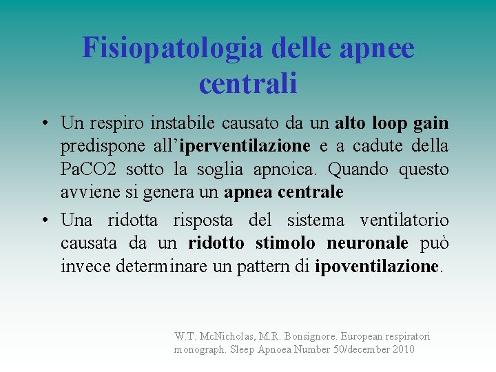 Fisiopatologia delle apnee centrali • Un respiro instabile causato da un alto loop gain Fisiopatologia delle apnee centrali • Un respiro instabile causato da un alto loop gain
