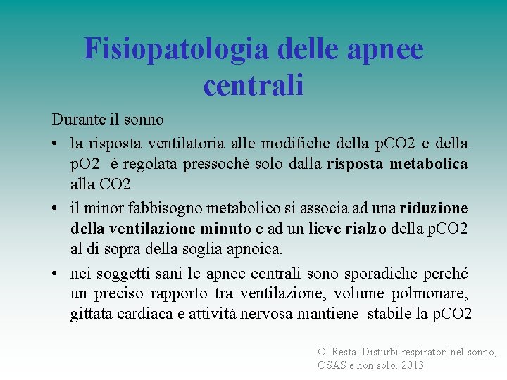 Fisiopatologia delle apnee centrali Durante il sonno • la risposta ventilatoria alle modifiche della Fisiopatologia delle apnee centrali Durante il sonno • la risposta ventilatoria alle modifiche della