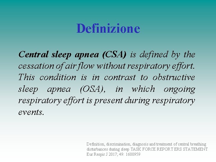 Definizione Central sleep apnea (CSA) is defined by the cessation of air flow without Definizione Central sleep apnea (CSA) is defined by the cessation of air flow without