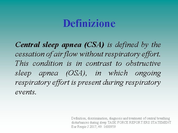 Definizione Central sleep apnea (CSA) is defined by the cessation of air flow without