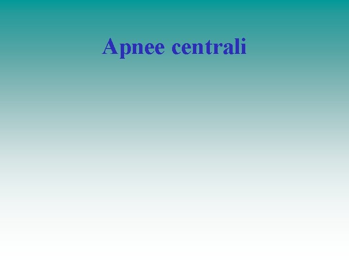 Apnee centrali Apnee centrali