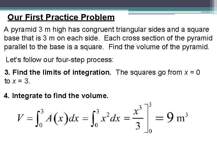 Our First Practice Problem A pyramid 3 m high has congruent triangular sides and