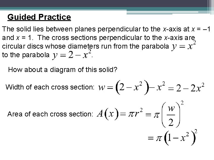 Guided Practice The solid lies between planes perpendicular to the x-axis at x =