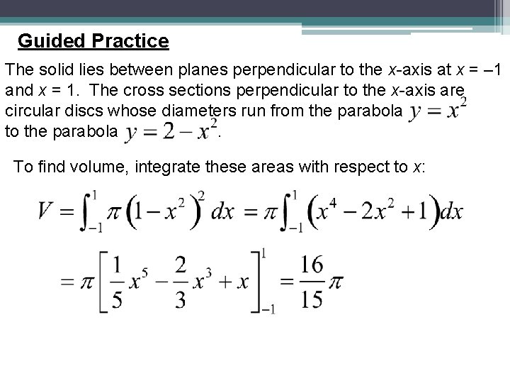 Guided Practice The solid lies between planes perpendicular to the x-axis at x =