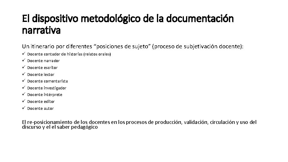 El dispositivo metodológico de la documentación narrativa Un itinerario por diferentes “posiciones de sujeto”