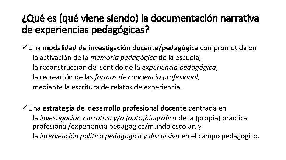 ¿Qué es (qué viene siendo) la documentación narrativa de experiencias pedagógicas? üUna modalidad de