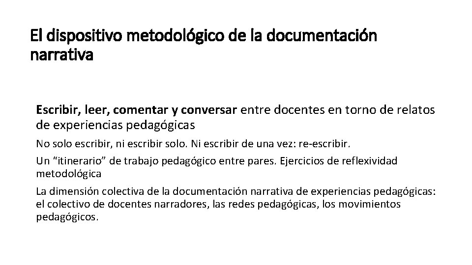 El dispositivo metodológico de la documentación narrativa Escribir, leer, comentar y conversar entre docentes