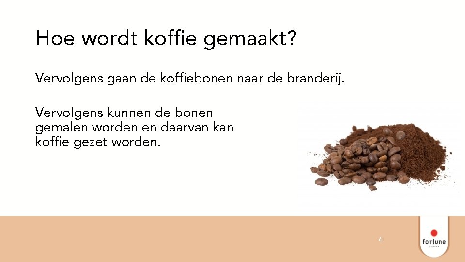 Hoe wordt koffie gemaakt? Vervolgens gaan de koffiebonen naar de branderij. Vervolgens kunnen de