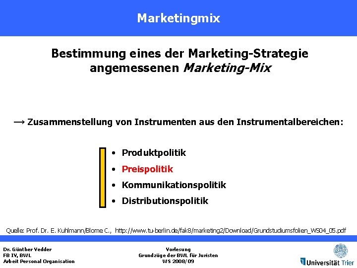 Marketingmix Bestimmung eines der Marketing-Strategie angemessenen Marketing-Mix → Zusammenstellung von Instrumenten aus den Instrumentalbereichen: