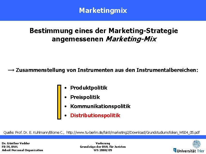 Marketingmix Bestimmung eines der Marketing-Strategie angemessenen Marketing-Mix → Zusammenstellung von Instrumenten aus den Instrumentalbereichen: