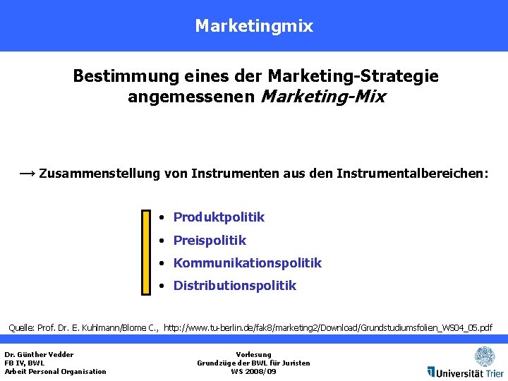Marketingmix Bestimmung eines der Marketing-Strategie angemessenen Marketing-Mix → Zusammenstellung von Instrumenten aus den Instrumentalbereichen: