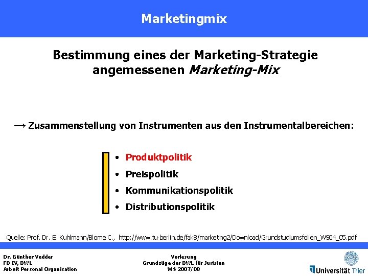 Marketingmix Bestimmung eines der Marketing-Strategie angemessenen Marketing-Mix → Zusammenstellung von Instrumenten aus den Instrumentalbereichen: