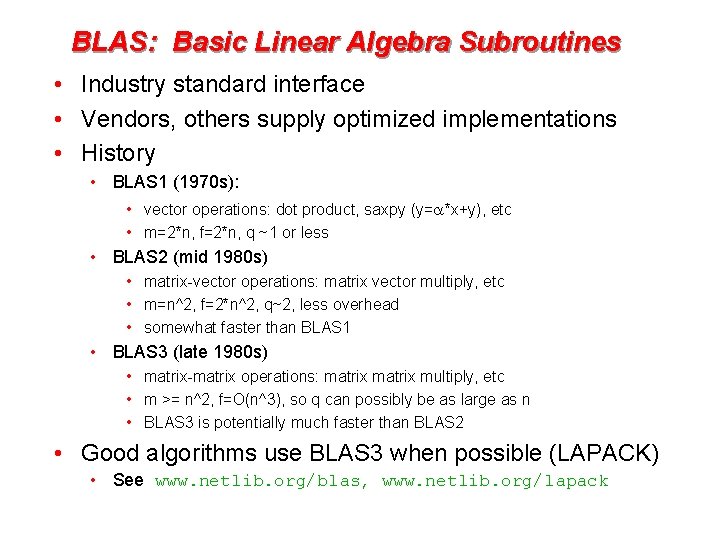 BLAS: Basic Linear Algebra Subroutines • Industry standard interface • Vendors, others supply optimized