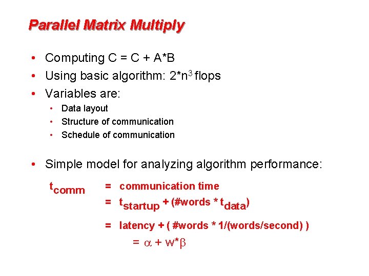 Parallel Matrix Multiply • Computing C = C + A*B • Using basic algorithm: