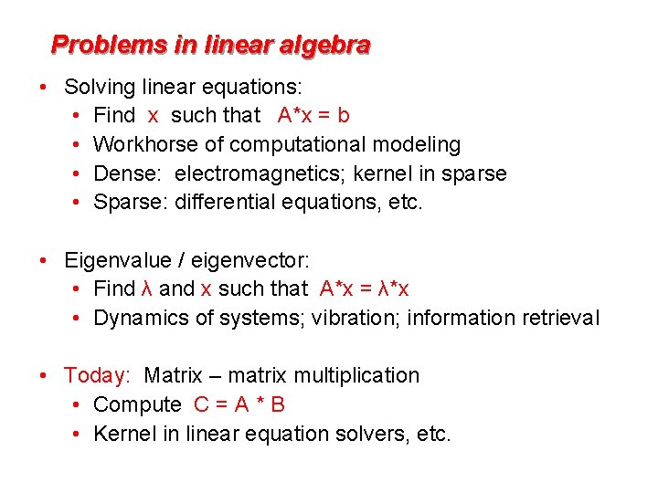Problems in linear algebra • Solving linear equations: • Find x such that A*x